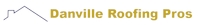 Danville Roofing Pros Danville 5870